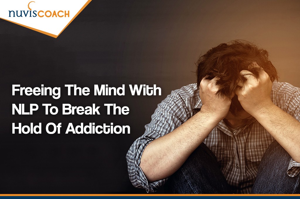 Freeing the mind with NLP to break the hold of Addiction