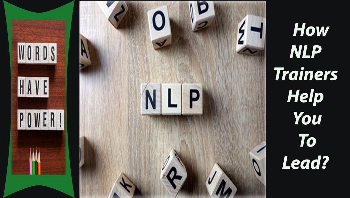 How NLP Trainers Help You To Lead?