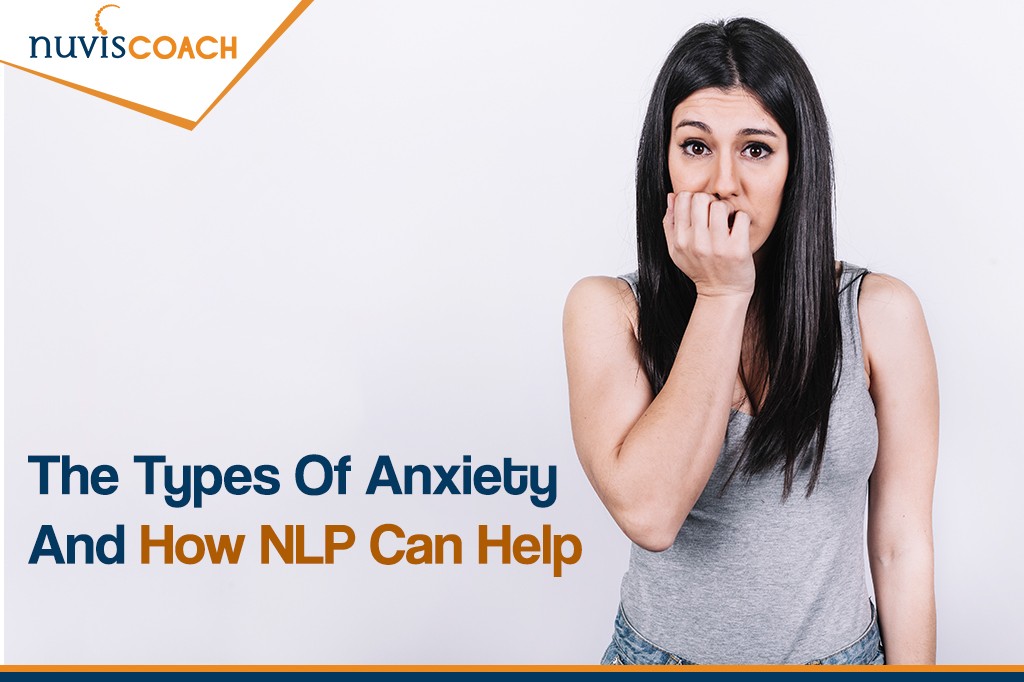 The types of anxiety and how NLP can help